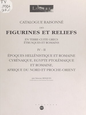 cover image of Catalogue raisonné des figurines et reliefs en terre cuite grecs, étrusques et romains (IV-II)